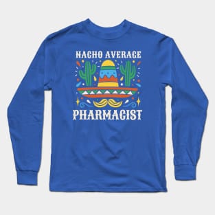 Funny Nacho Average Pharmacist Long Sleeve T-Shirt